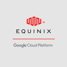 Helping Equinix and Google solve customers’ cloud platform challenges